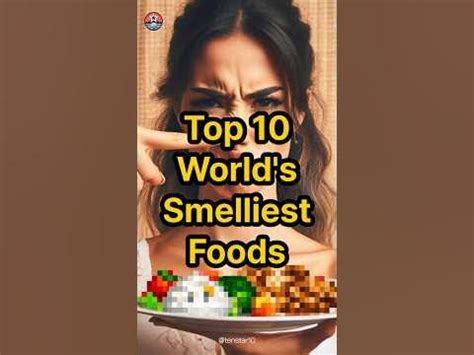 Discover the World’s Top Ten Smelliest Foods